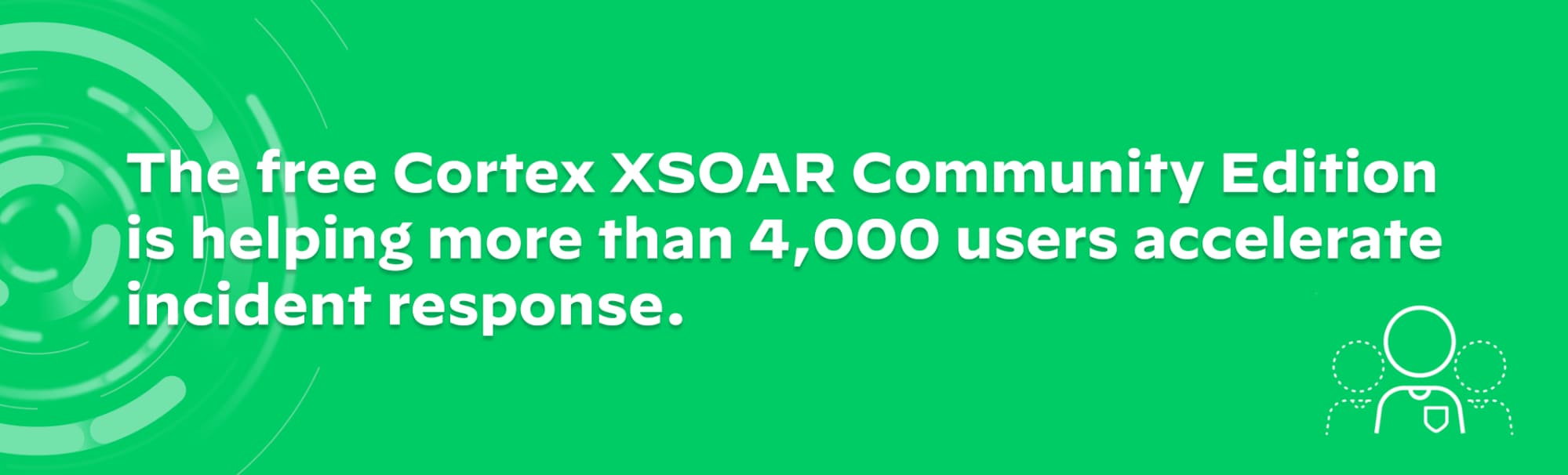 The free Cortex XSOAR Community Edition is helping more than 4,000 users accelerate incident response.