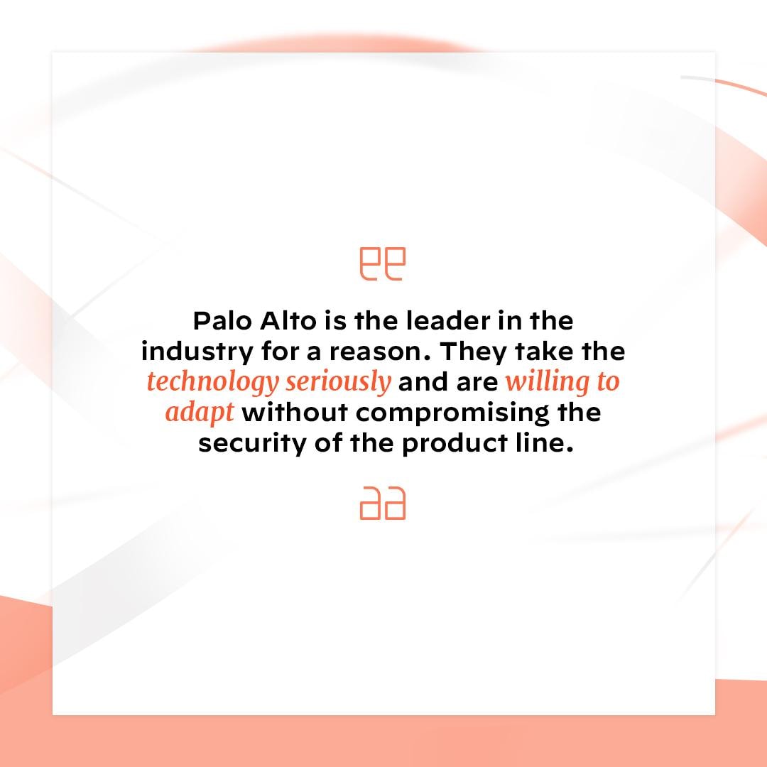 Quote from customer about why Palo Alto Networks is a leader in the industry.