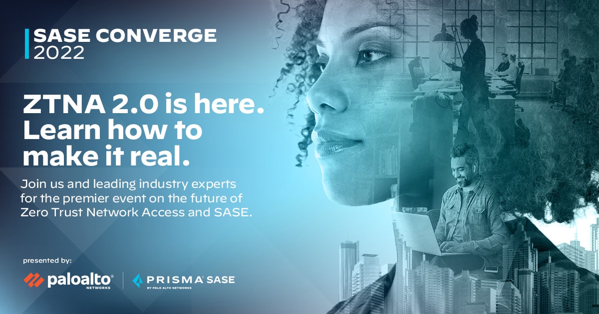 SASE Converge 2022, ZTNA 2.0 is here