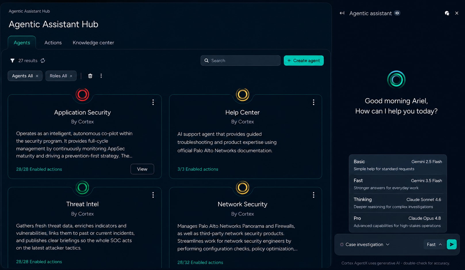 Here is the alt text for image_94d6e7.jpg:A dark-mode web interface for an AI platform titled "Agentic Assistant Hub." The main dashboard area displays an active "Agents" tab with a search bar and a "+ Create agent" button. Below, four grid cards show different specialized AI agents "By Cortex": Application Security: An intelligent AppSec co-pilot. Help Center: An AI support agent using Palo Alto Networks documentation. Threat Intel: A fresh threat data and vulnerability aggregator. Network Security: An agent that manages firewalls and network security products. On the right side, a chat sidebar features a welcome message, "Good morning Ariel, How can I help you today?" and an open model-selection menu. The menu lists AI model tiers including Basic (Gemini 2.5 Flash), Fast (Gemini 3.5 Flash, which is currently selected), Thinking (Claude Sonnet 4.6), and Pro (Claude Opus 4.7).