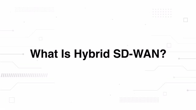 What Is Hybrid SD-WAN?